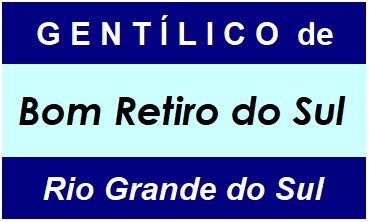 Gentílico da Cidade Bom Retiro do Sul