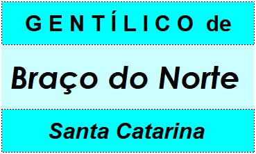 Gentílico da Cidade Braço do Norte