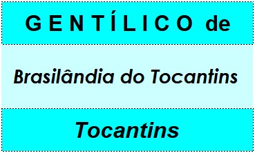 Gentílico da Cidade Brasilândia do Tocantins