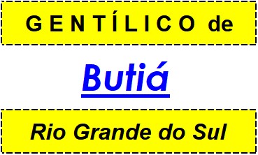 Gentílico da Cidade Butiá