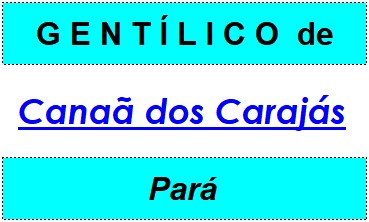 Gentílico da Cidade Canaã dos Carajás