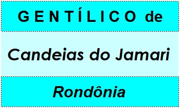 Gentílico da Cidade Candeias do Jamari