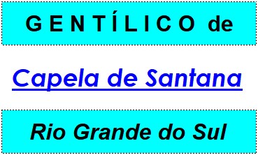 Gentílico da Cidade Capela de Santana