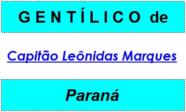 Gentílico da Cidade Capitão Leônidas Marques