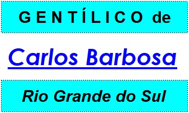 Gentílico da Cidade Carlos Barbosa