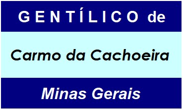 Gentílico da Cidade Carmo da Cachoeira