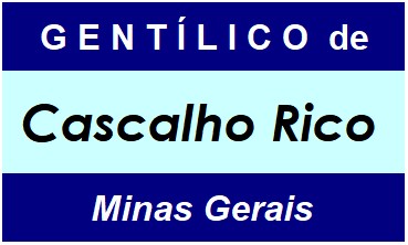 Gentílico da Cidade Cascalho Rico