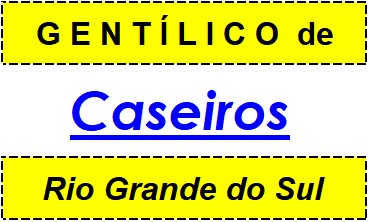 Gentílico da Cidade Caseiros