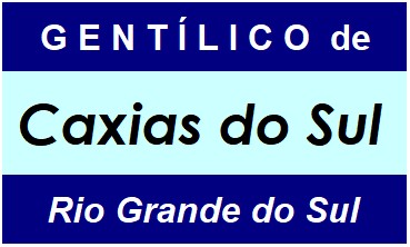 Gentílico da Cidade Caxias do Sul