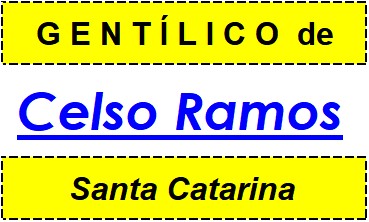 Gentílico da Cidade Celso Ramos