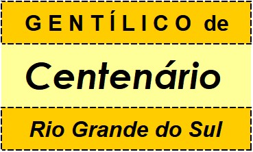 Gentílico da Cidade Centenário