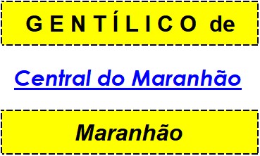 Gentílico da Cidade Central do Maranhão