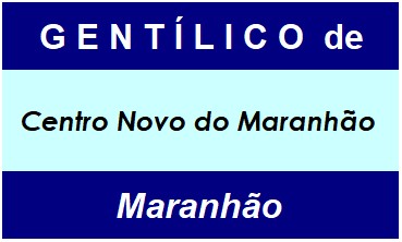 Gentílico da Cidade Centro Novo do Maranhão