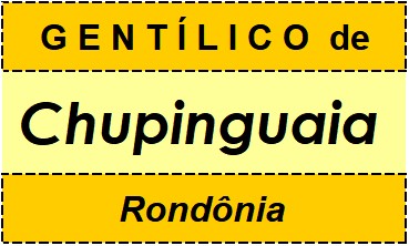 Gentílico da Cidade Chupinguaia