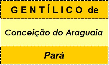 Gentílico da Cidade Conceição do Araguaia