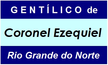 Gentílico da Cidade Coronel Ezequiel