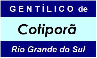 Gentílico da Cidade Cotiporã