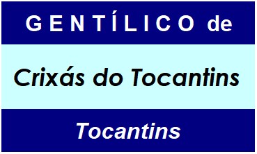 Gentílico da Cidade Crixás do Tocantins