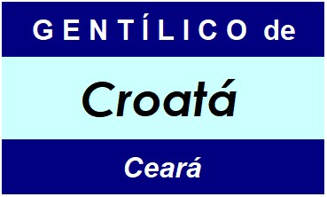 Gentílico da Cidade Croatá