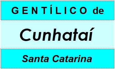 Gentílico da Cidade Cunhataí