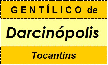 Gentílico da Cidade Darcinópolis