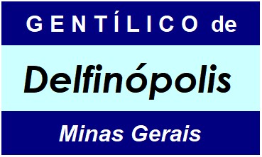 Gentílico da Cidade Delfinópolis