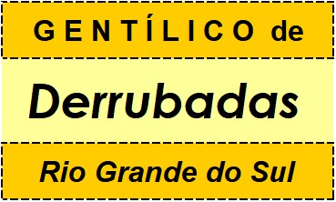 Gentílico da Cidade Derrubadas