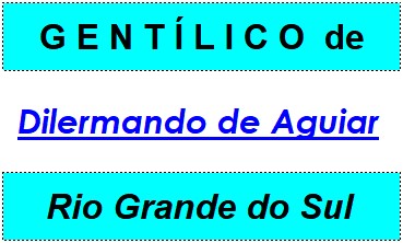 Gentílico da Cidade Dilermando de Aguiar