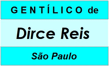 Gentílico da Cidade Dirce Reis