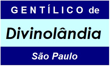 Gentílico da Cidade Divinolândia