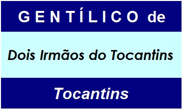 Gentílico da Cidade Dois Irmãos do Tocantins