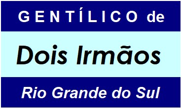 Gentílico da Cidade Dois Irmãos