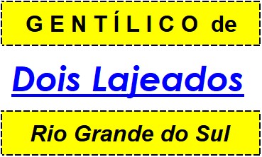 Gentílico da Cidade Dois Lajeados