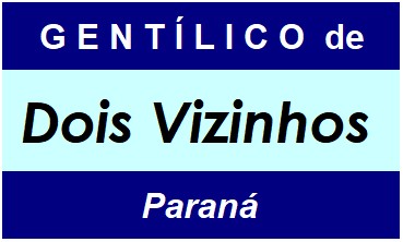 Gentílico da Cidade Dois Vizinhos