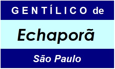 Gentílico da Cidade Echaporã