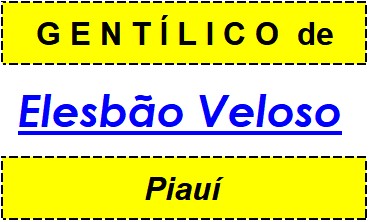 Gentílico da Cidade Elesbão Veloso