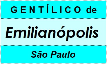 Gentílico da Cidade Emilianópolis