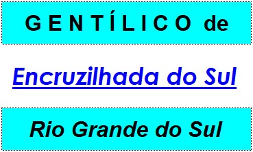 Gentílico da Cidade Encruzilhada do Sul