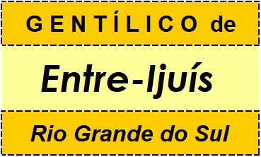 Gentílico da Cidade Entre-Ijuís