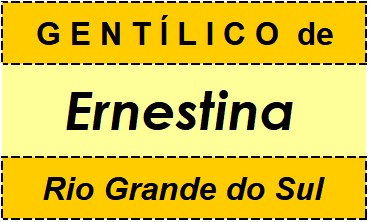 Gentílico da Cidade Ernestina