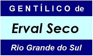 Gentílico da Cidade Erval Seco