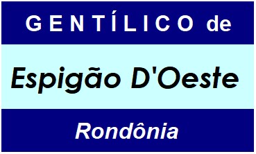 Gentílico da Cidade Espigão D'Oeste