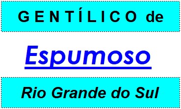 Gentílico da Cidade Espumoso