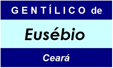 Gentílico da Cidade Eusébio