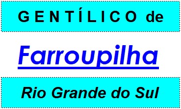 Gentílico da Cidade Farroupilha