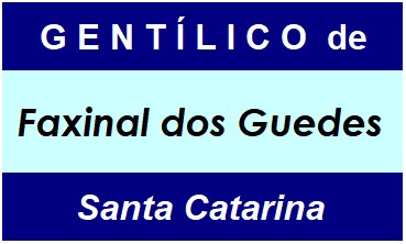 Gentílico da Cidade Faxinal dos Guedes