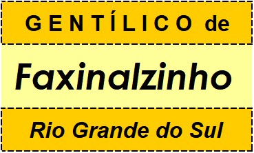 Gentílico da Cidade Faxinalzinho