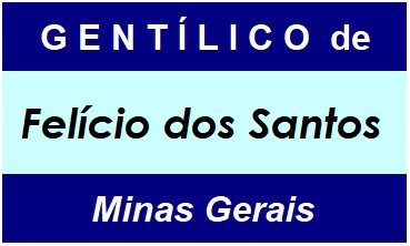 Gentílico da Cidade Felício dos Santos