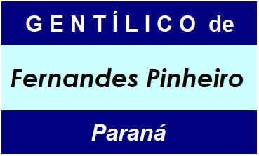 Gentílico da Cidade Fernandes Pinheiro