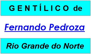 Gentílico da Cidade Fernando Pedroza